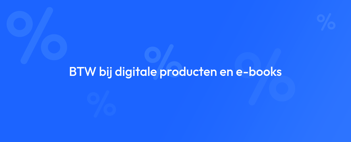 BTW bij digitale producten en e-books